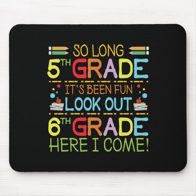 So Long 5th Grade - Look Out 6th Grade !  Mouse Pad (Front)