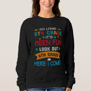 So Long 5th Grade Look Out 6th Grade Student Gift Sweatshirt