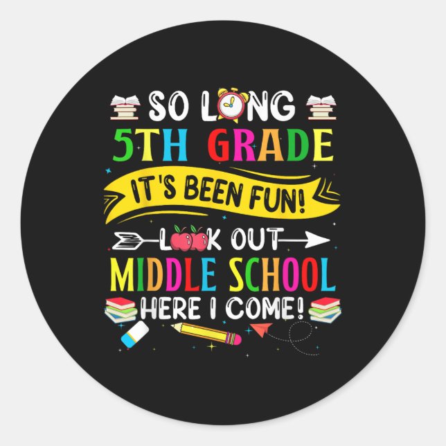 So Long 5th Grade Look Out Middle School Here I Co Classic Round Sticker (Front)