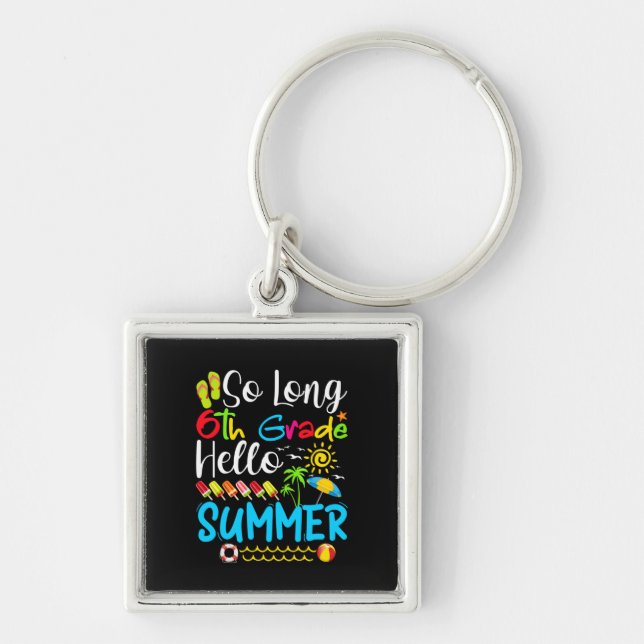 So Long 6th Grade Hello Summer Last Day Of School. Keychain (Front)