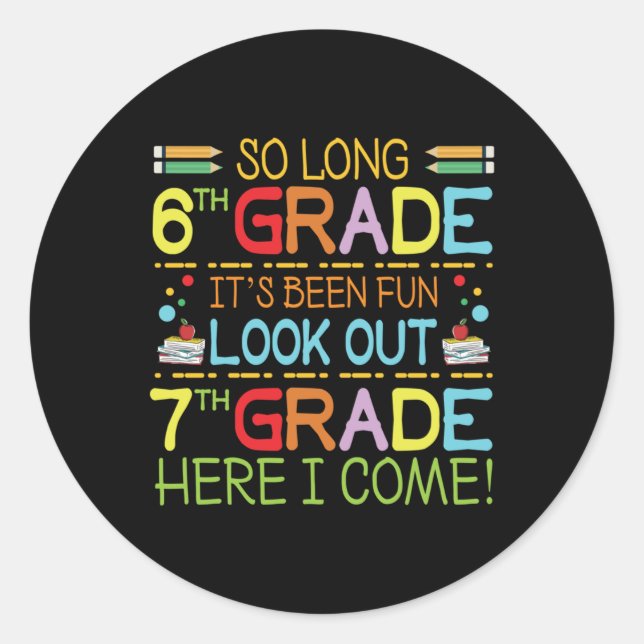 So Long 6th Grade - Look Out 7th Grade !  Classic Round Sticker (Front)