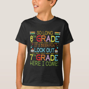 So Long 6th Grade - Look Out 7th Grade ! T-Shirt