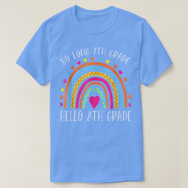 SO LONG 7th GRADE HELLO 8th GRADE Teacher Student  T-Shirt (Design Front)