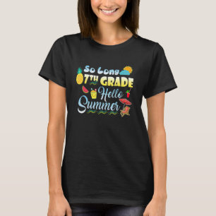 So Long 7th Grade Hello Summer Last Day Of School T-Shirt