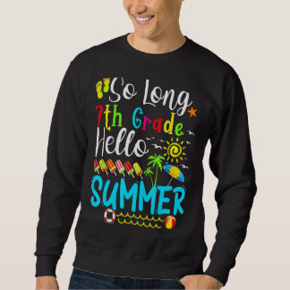 So Long 7th Grade Hello Summer Teacher Student Kid Sweatshirt