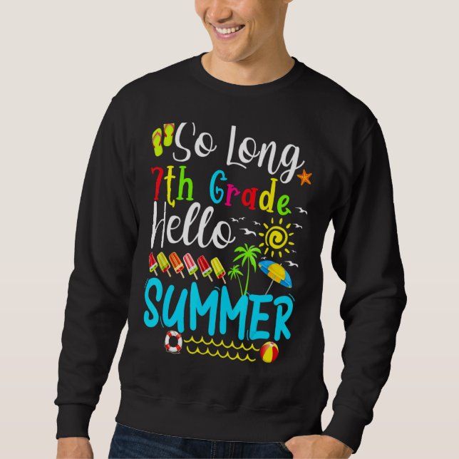 So Long 7th Grade Hello Summer Teacher Student Kid Sweatshirt (Front)