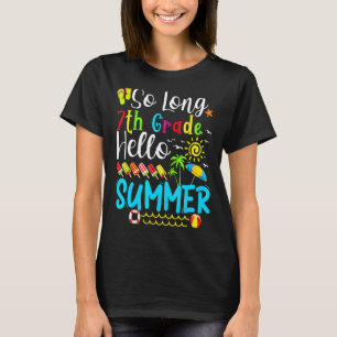 So Long 7th Grade Hello Summer Teacher Student Kid T-Shirt
