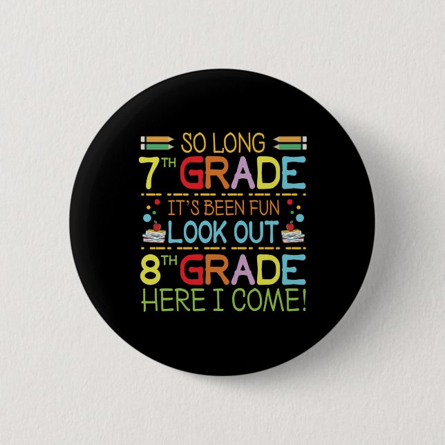 So Long 7th Grade - Look Out 8th Grade !  Button (Front)