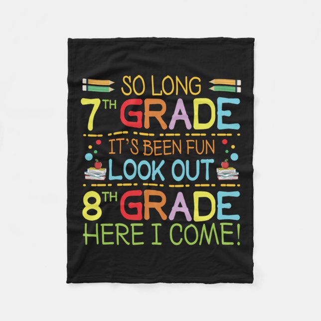 So Long 7th Grade - Look Out 8th Grade !  Fleece Blanket (Front)