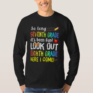 So Long 7th Grade Look Out 8th Grade Here I Come 6 T-Shirt