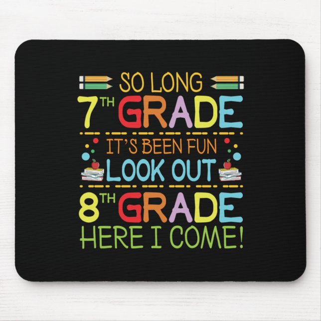 So Long 7th Grade - Look Out 8th Grade !  Mouse Pad (Front)