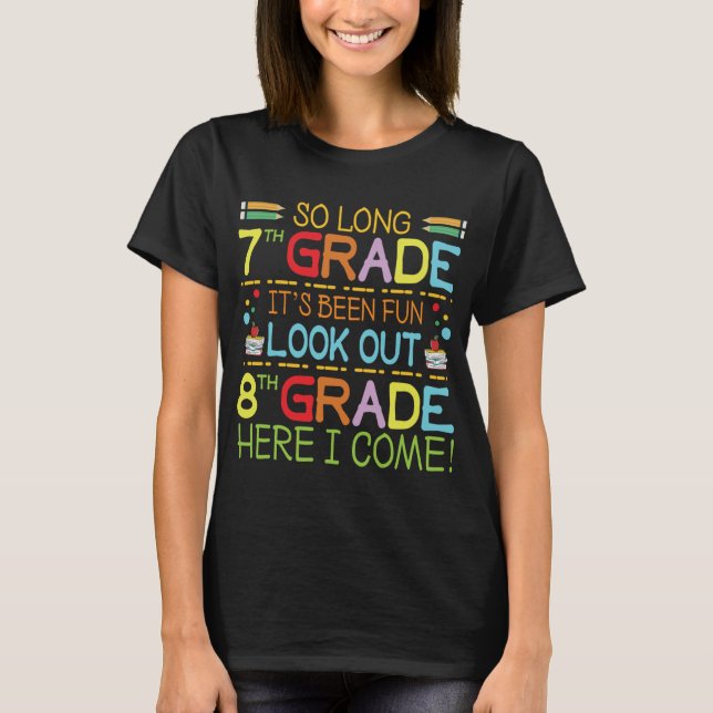 So Long 7th Grade - Look Out 8th Grade !  T-Shirt (Front)