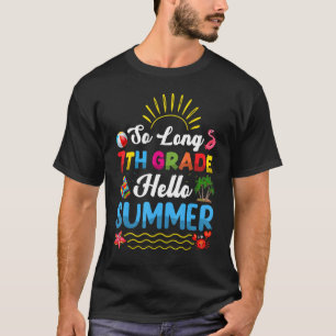 So Long 7th Grade Teacher Student Kids Hello Summe T-Shirt