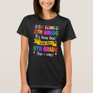 So Long 8th Grade Grad 9th Grade Here I Come Gradu T-Shirt