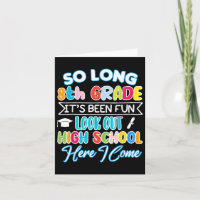 So Long 8th Grade Hello High School Graduation Fun