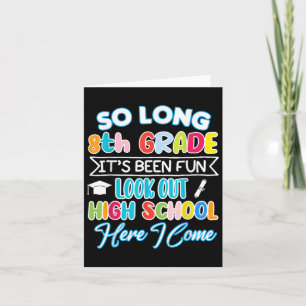 So Long 8th Grade Hello High School Graduation Fun Card