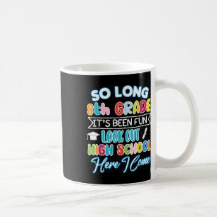 So Long 8th Grade Hello High School Graduation Fun Coffee Mug