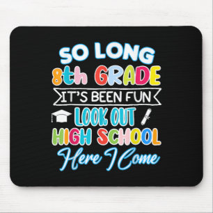 So Long 8th Grade Hello High School Graduation Fun Mouse Pad