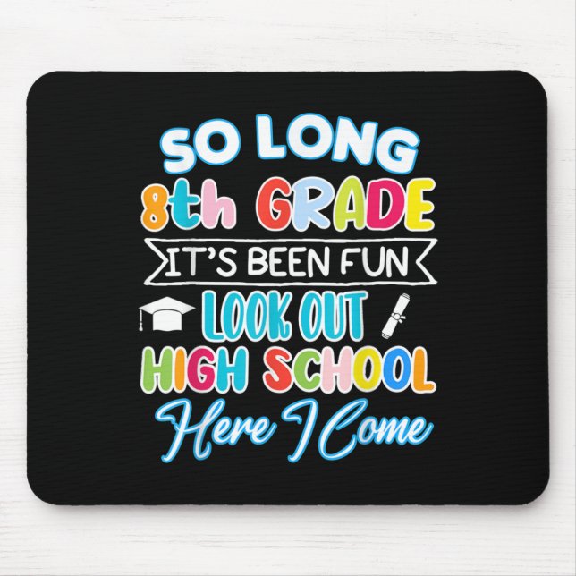 So Long 8th Grade Hello High School Graduation Fun Mouse Pad (Front)