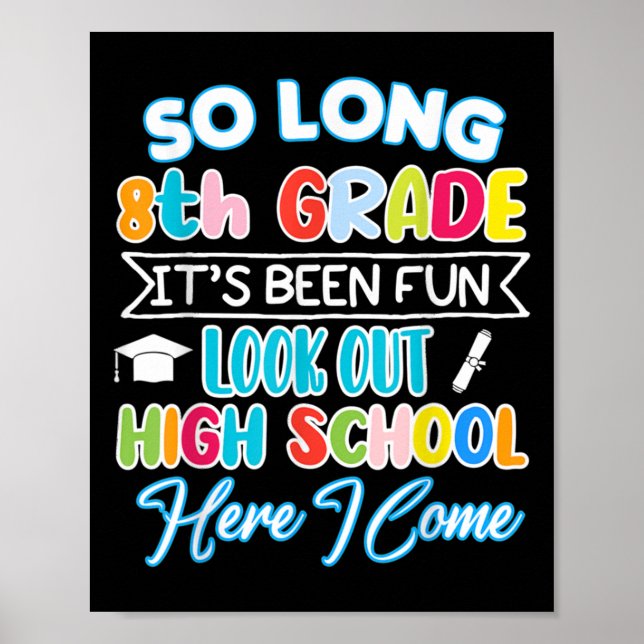 So Long 8th Grade Hello High School Graduation Fun Poster (Front)