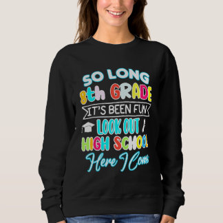 So Long 8th Grade Hello High School Graduation Fun Sweatshirt