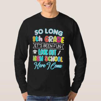 So Long 8th Grade Hello High School Graduation Fun T-Shirt