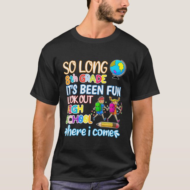So Long 8Th Grade Hello High School Graduation Fun T-Shirt (Front)