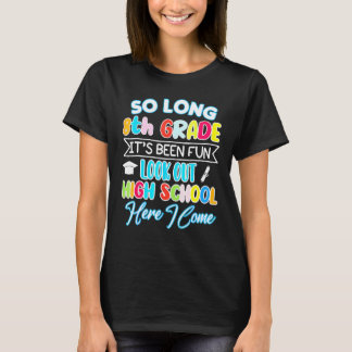 So Long 8th Grade Hello High School Graduation Hap T-Shirt