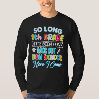 So Long 8th Grade Hello High School Graduation Hap T-Shirt