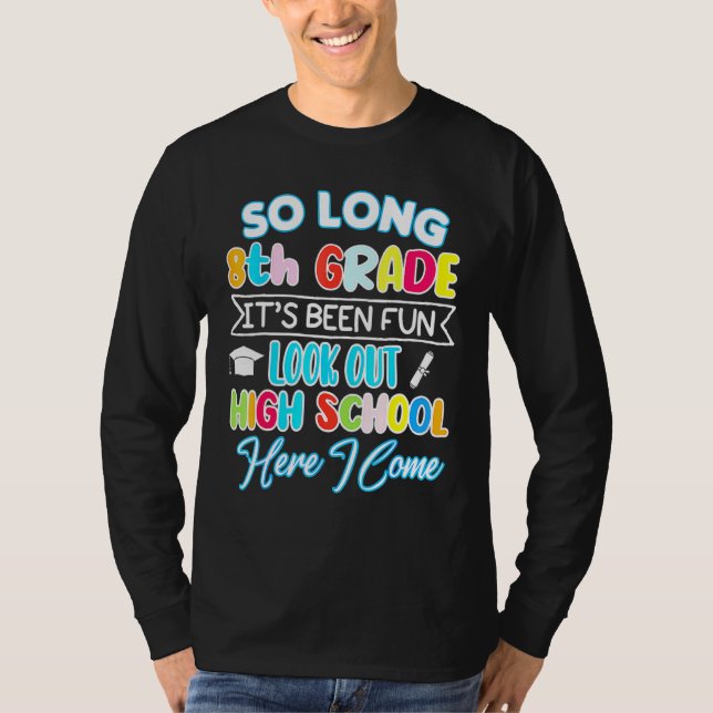 So Long 8th Grade Hello High School Graduation Hap T-Shirt (Front)