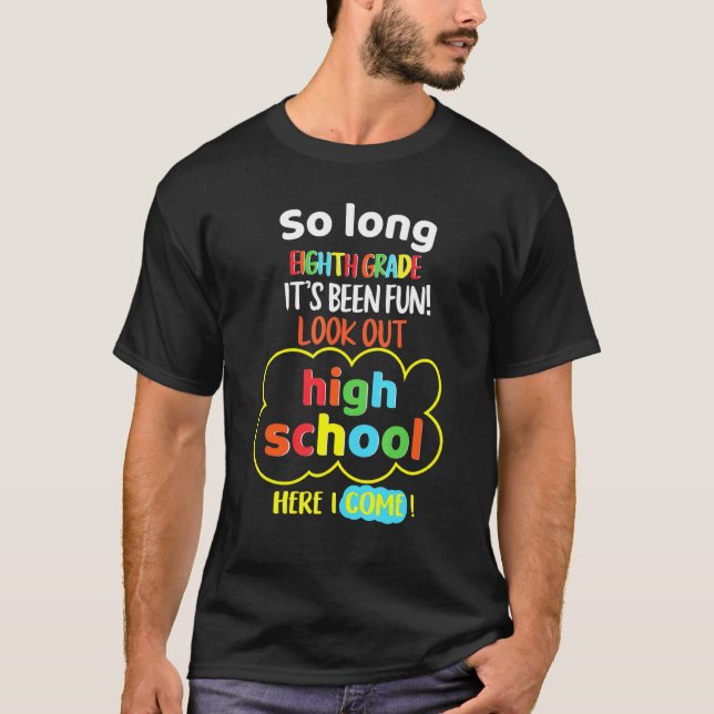 So Long 8th Grade Hello High School Graduation T-Shirt (Front)