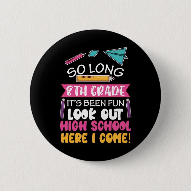 So Long 8th Grade Hello High School Middle School  Button (Front)