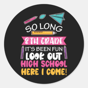 So Long 8th Grade Hello High School Middle School Classic Round Sticker