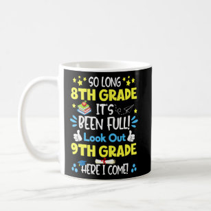 So Long 8th Grade Its Been Fun Look Out 9th Grade  Coffee Mug