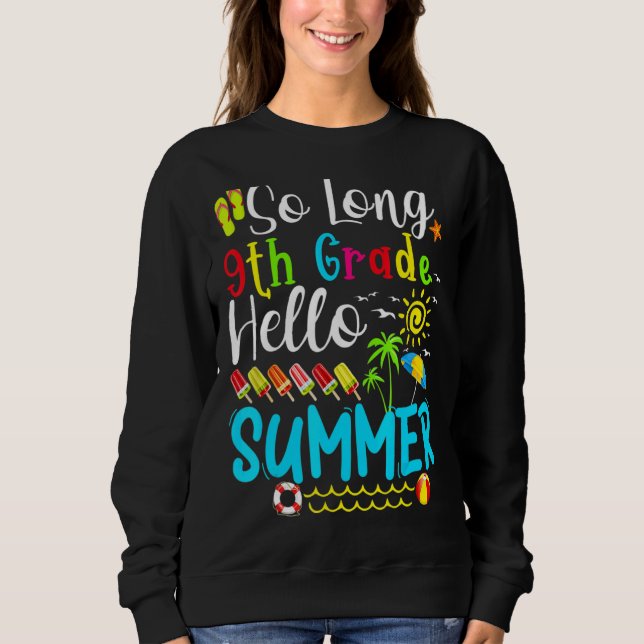 So Long 9th Grade Hello Summer Teacher Student Kid Sweatshirt (Front)