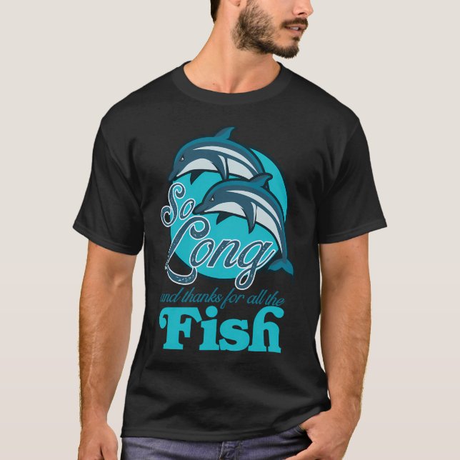 So Long and Thanks for all the Fish! T-Shirt (Front)