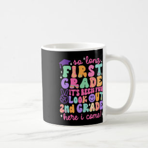 So Long First Grade Graduation 2nd Grade Here I Co Coffee Mug