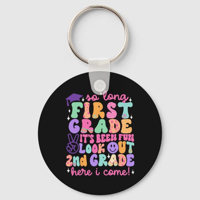 So Long First Grade Graduation 2nd Grade Here I Co Keychain (Front)