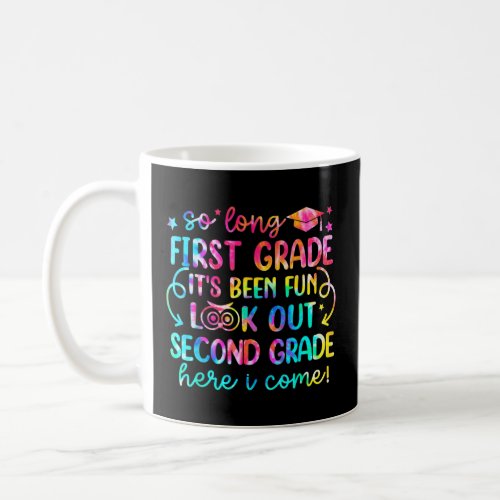So Long First Grade Look Out Second Grade Here I C Coffee Mug