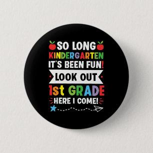 So Long Kindergarten 1st Grade Here I Come Graduat Button