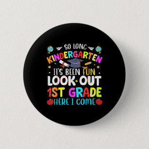 So Long Kindergarten Graduate 1st Grade Here I Com Button