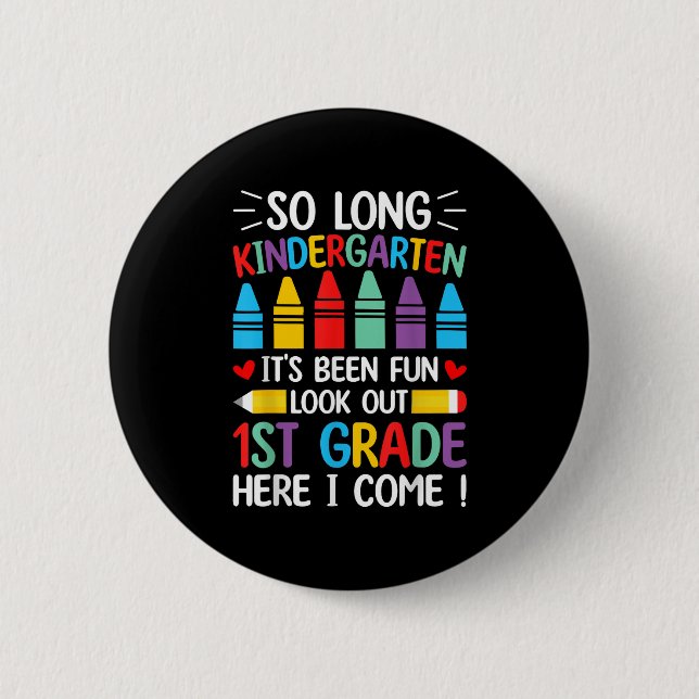 So Long Kindergarten Graduation First Grade Here I Button (Front)