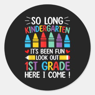 So Long Kindergarten Graduation First Grade Here I Classic Round Sticker