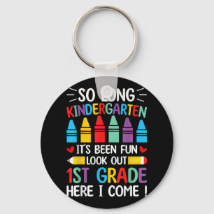 So Long Kindergarten Graduation First Grade Here I Keychain