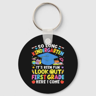 So Long Kindergarten Graduation First Grade Here I Keychain