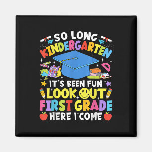 So Long Kindergarten Graduation First Grade Here I Magnet