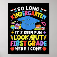 So Long Kindergarten Graduation First Grade Here I