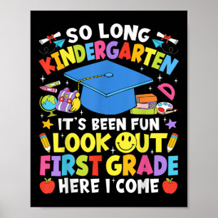 So Long Kindergarten Graduation First Grade Here I Poster
