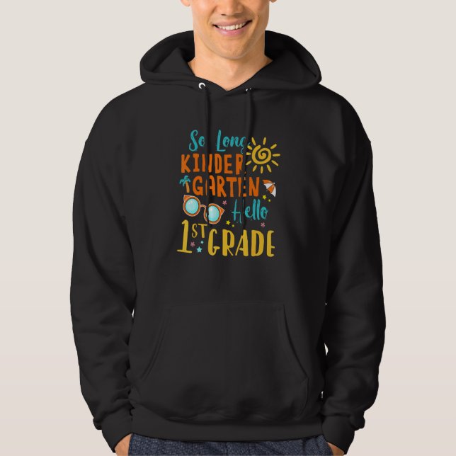 So Long Kindergarten Hello 1st Grade Teacher Girl  Hoodie (Front)