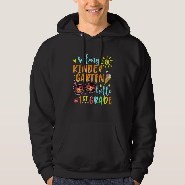 SO LONG KINDERGARTEN HELLO 1st GRADE Teacher Stude Hoodie (Front)